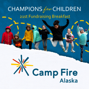 Champions for Children 21st Annual Fundraising Breakfast graphic - a group of kids are jumping excitedly into the air against a blue background; below, a torn piece of paper features the horizontal Camp Fire Alaska logo.