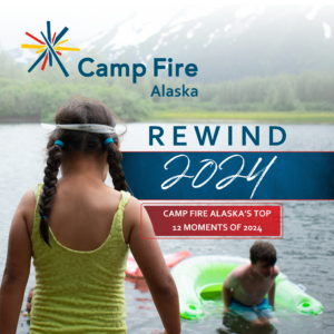 Rewind 2024 - Camp Fire's top 12 moments of 2024 | Camp Fire Alaska | Graphic featuring a young girl in braids walking to a natural lake. Another child already plays in the water in an inflatable tube. In the distance, mountains can be seen.