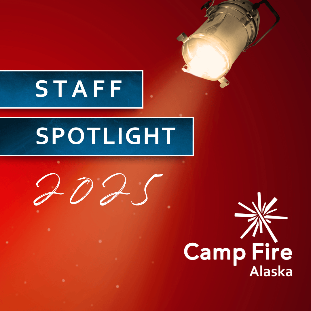 Staff Spotlight 2026 - Camp Fire Alaska