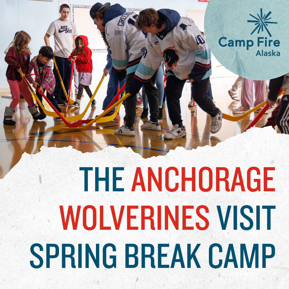 The Anchorage Wolverines Visit Spring Break Camp - Camp Fire Alaska