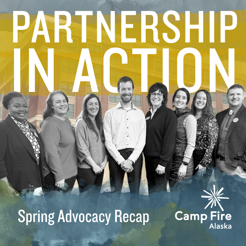 Partnership in Action: Spring 2026 Advocacy Recap - Camp Fire Alaska